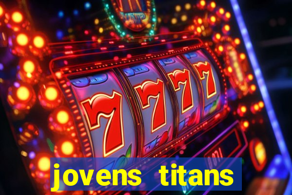 jovens titans cavando fortunas